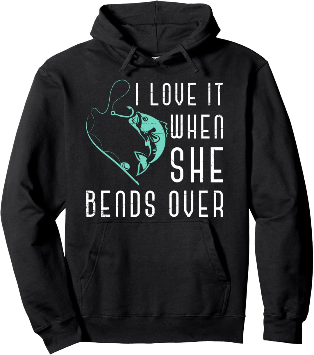 Ich liebe es wenn sie sich nach vorne beugt Lustiges Angeln Pullover Hoodie