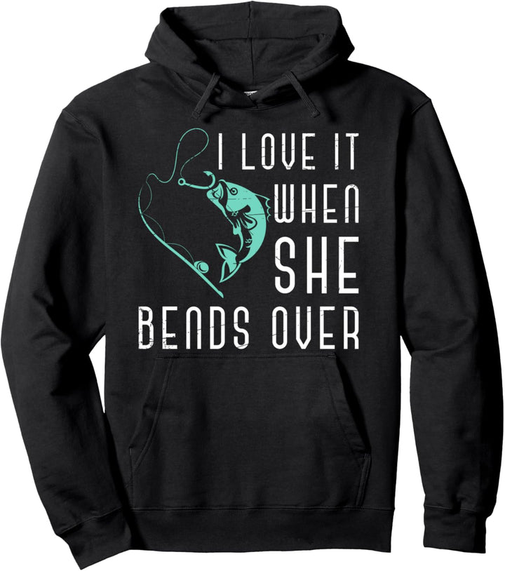 Ich liebe es wenn sie sich nach vorne beugt Lustiges Angeln Pullover Hoodie