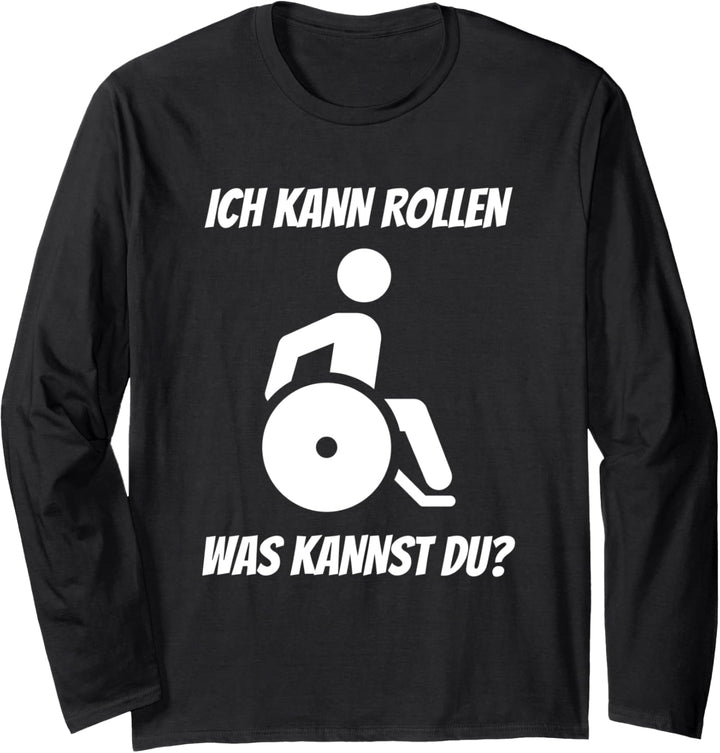 Rollstuhlfahrer Lustiger Rollstuhl Spruch Rollifahrer Langarmshirt