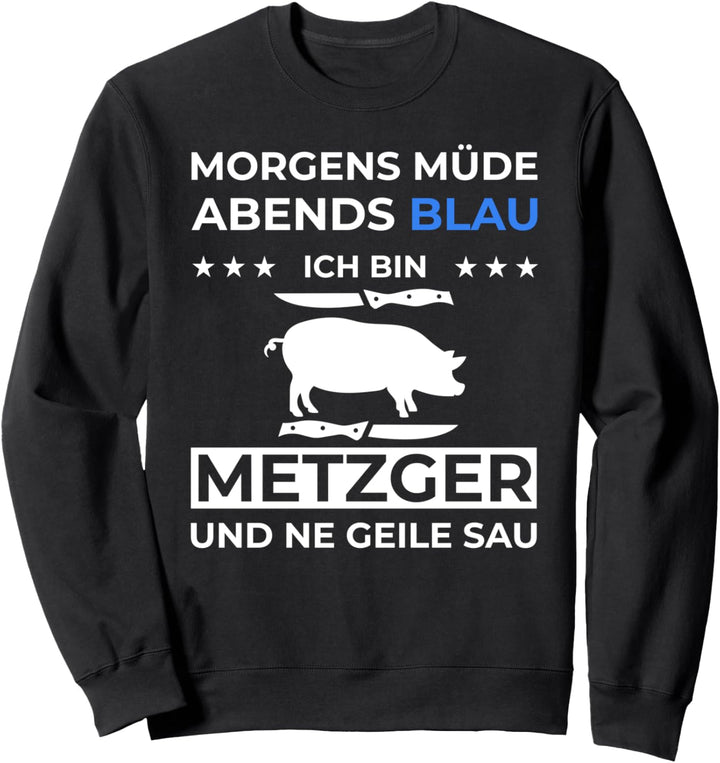 Metzgermeister Morgens Müde Abends Blau Metzger Sweatshirt
