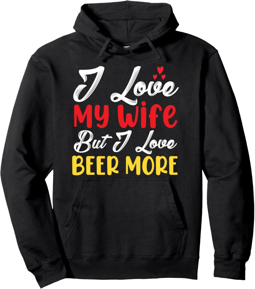 Ich liebe meine Frau, aber ich liebe Bier mehr Valentine Pullover Hoodie