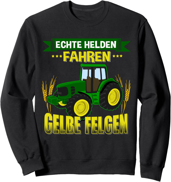 Echte Helden fahren gelbe Felgen Landwirte Bauern Sweatshirt