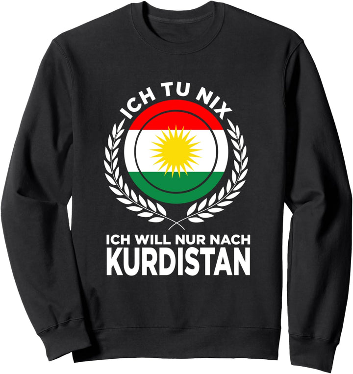 Ich tu nix ich will nur nach Kurdistan Sweatshirt