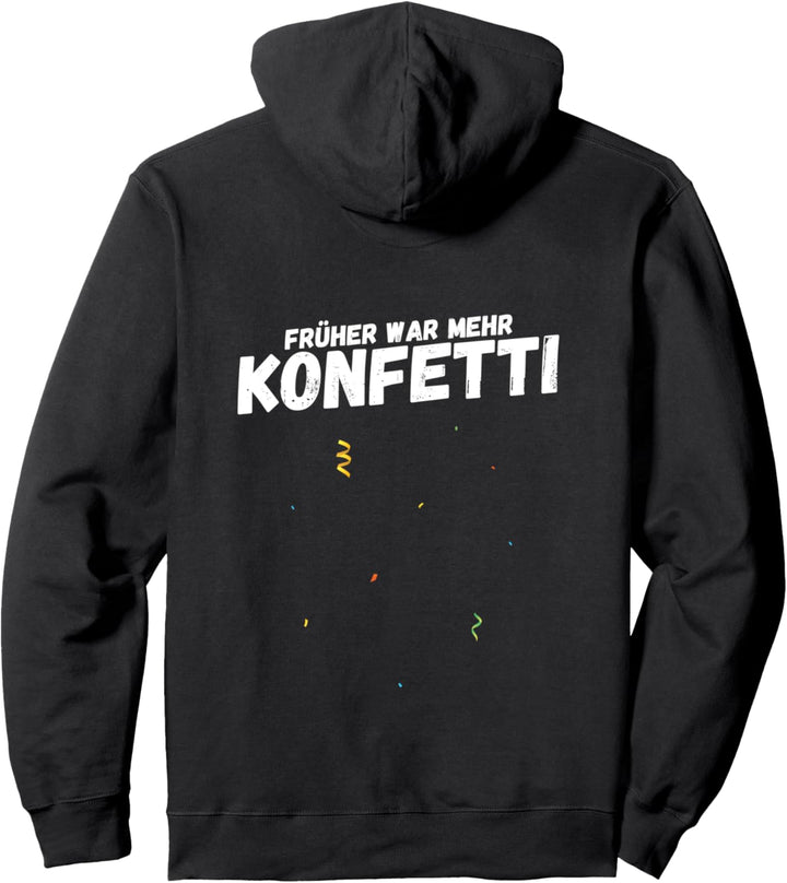 Früher war mehr Konfetti - Witziges Faschingskostüm Pullover Hoodie