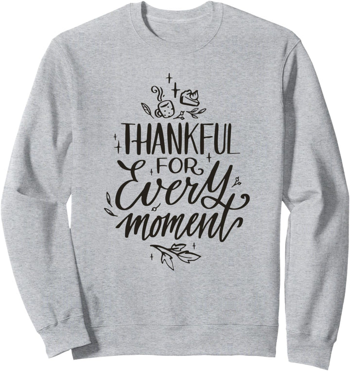 Dankbar für jeden Moment l Herbstsaison Thanksgiving Zitat Sweatshirt