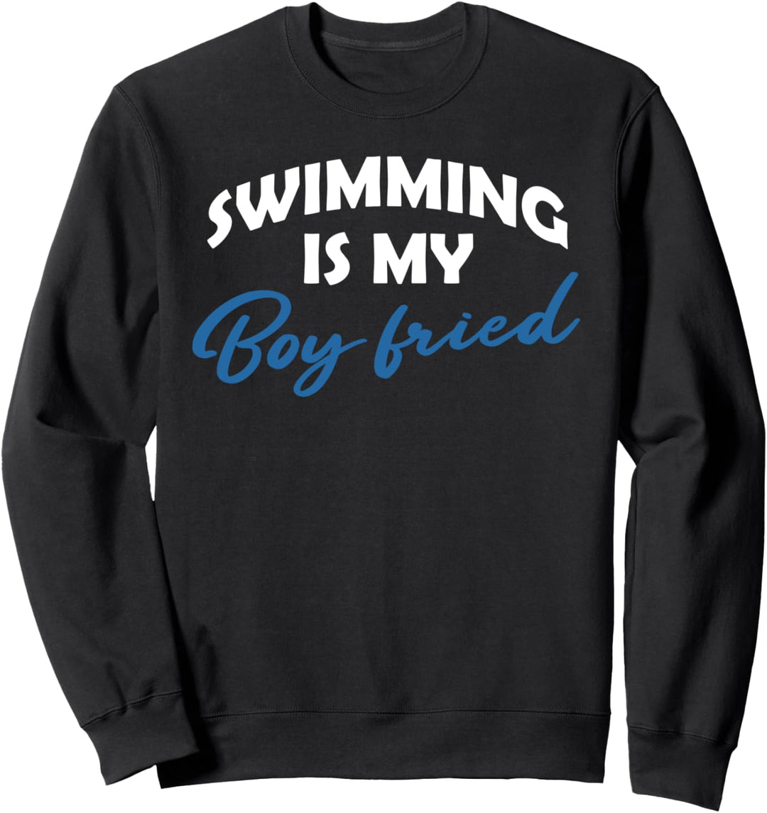 Swimming Is My Boyfriend Schwimmen Schwimmer Geschenk Sport Sweatshirt