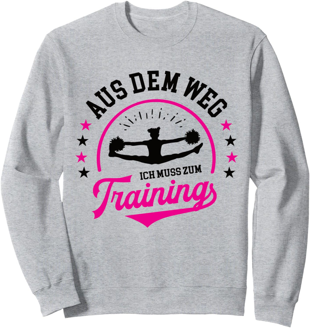 Aus dem Weg ich muss zum Training Cheerleading Cheerdance Sweatshirt