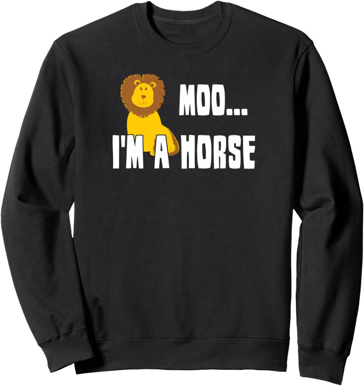 Moo I'm A Horse T-Shirt, lustiges Löwen-Shirt Sweatshirt