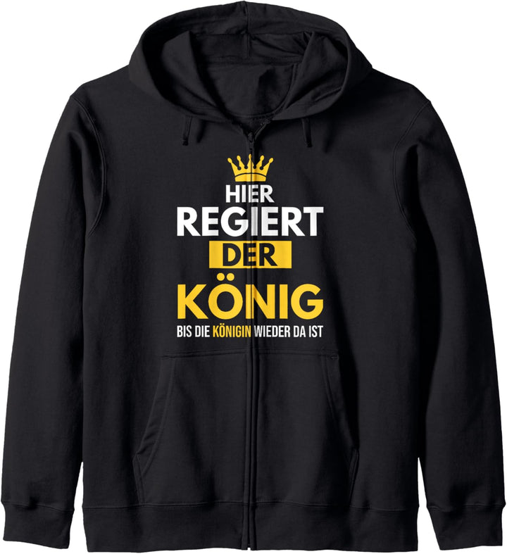 Hier reguliert der König Bis Die Königin Wieder Da Ist Kapuzenjacke