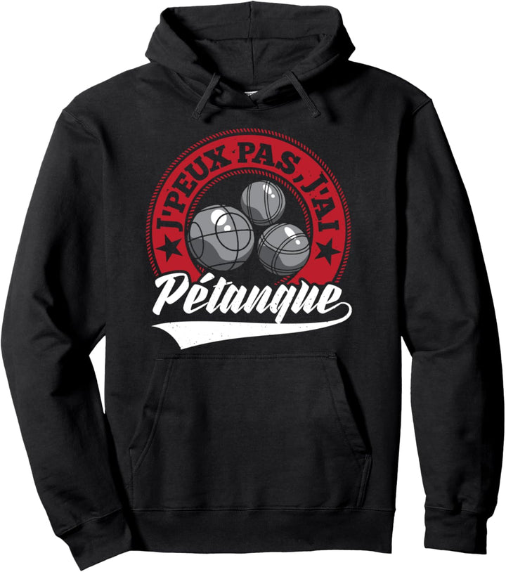 Petanque T-Shirt – J'peux pas J'ai Petanque Pullover Hoodie