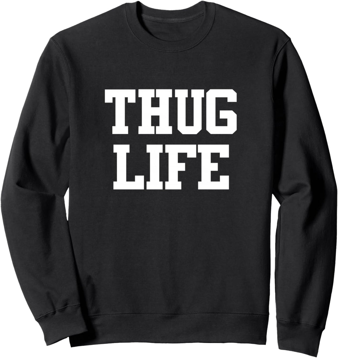 Thug life T-Shirt Sweatshirt