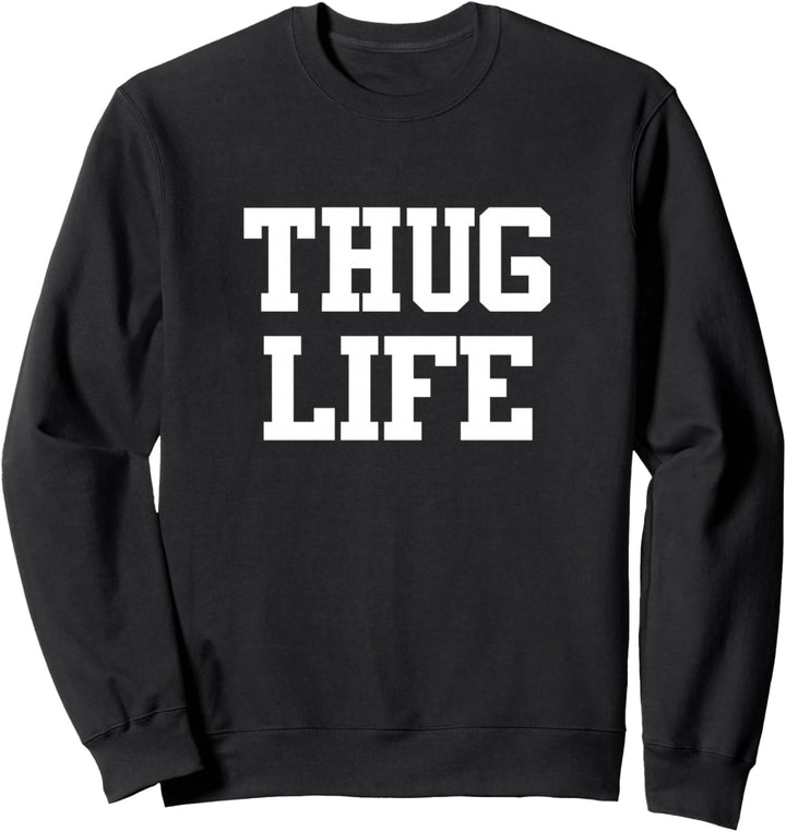 Thug life T-Shirt Sweatshirt