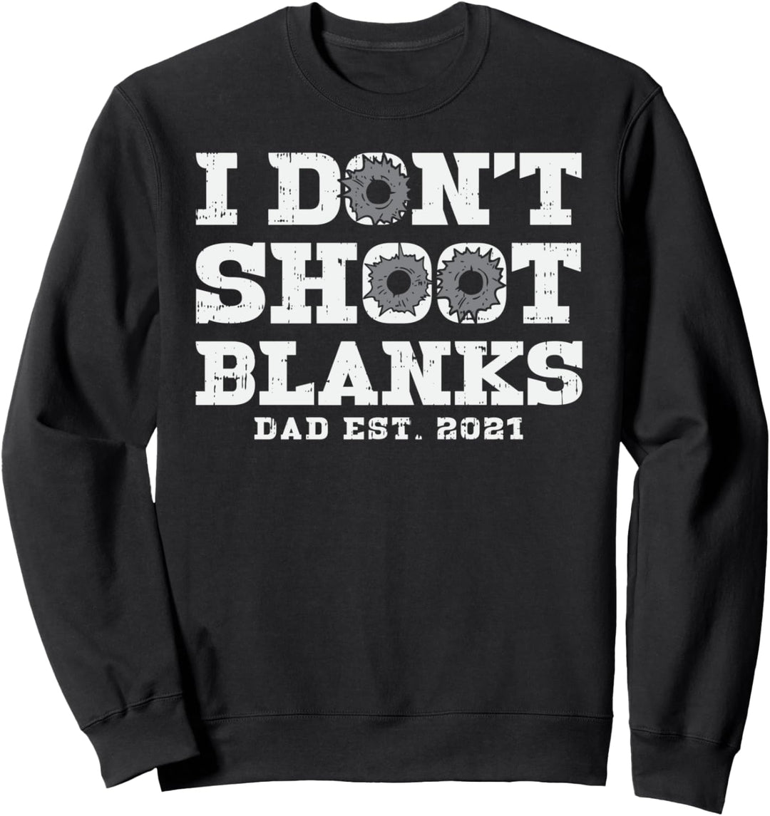 I Don't Shoot Blanks - Schwangerschaftsankündigung - Vater Sweatshirt