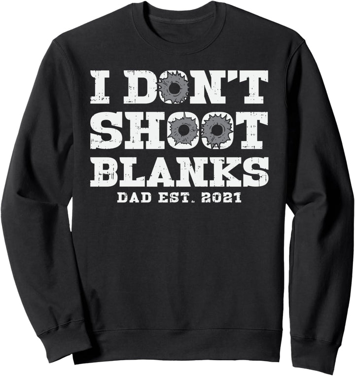 I Don't Shoot Blanks - Schwangerschaftsankündigung - Vater Sweatshirt