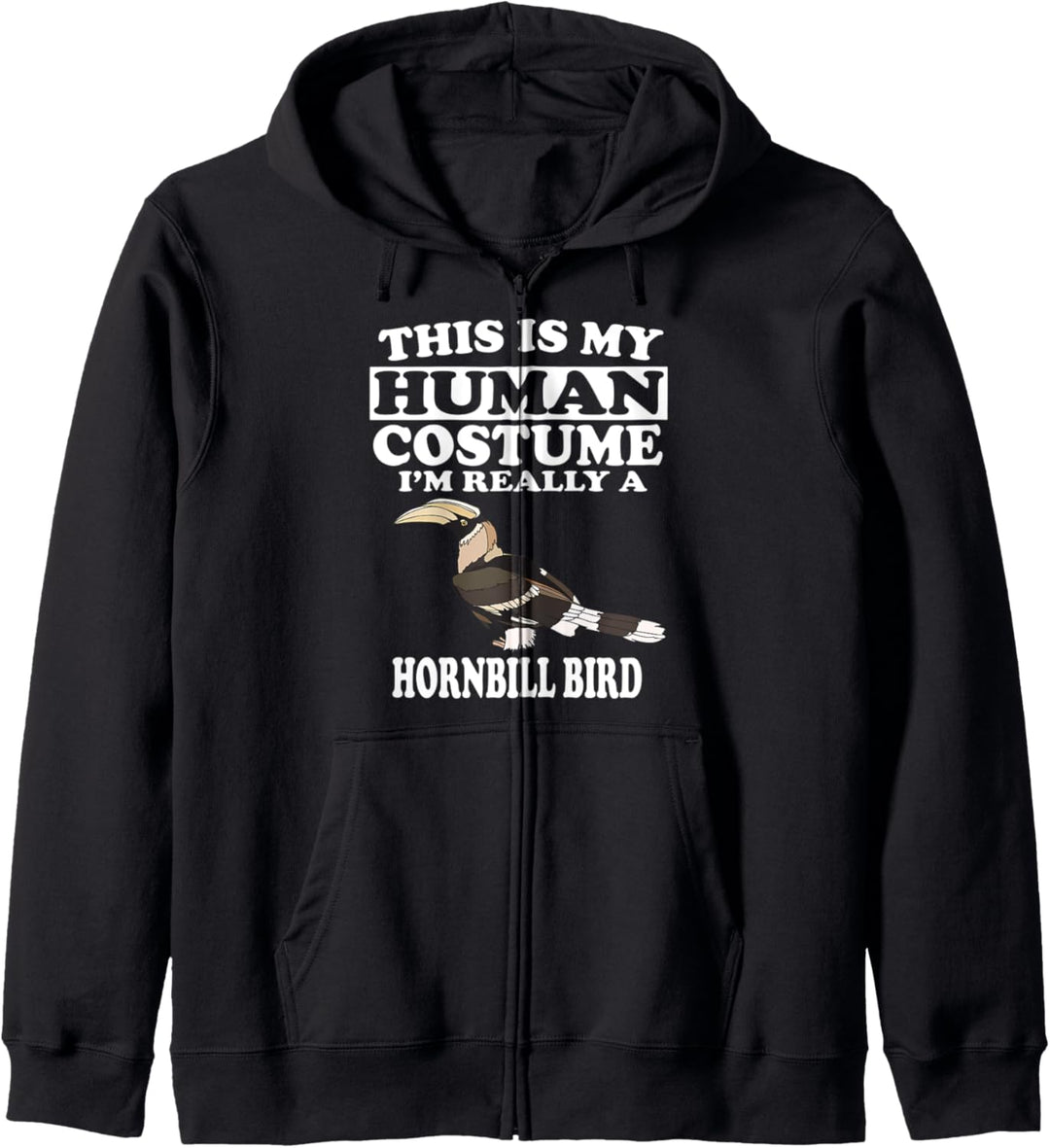 This Is My Human Costume I'm Really A Hornbill Bird Funny Kapuzenjacke