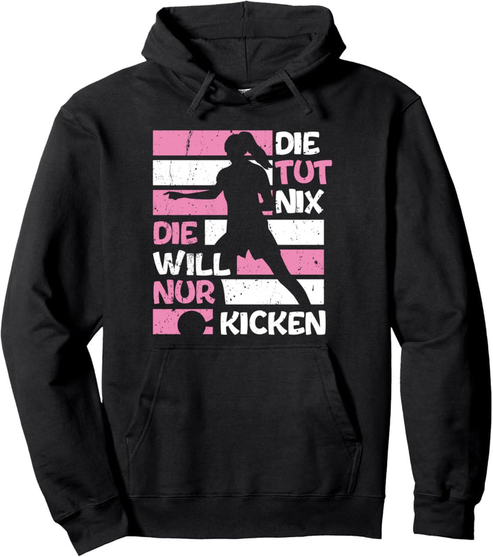 Die Tut Nix Die Will Nur Kicken Fussballerin Lustiger Spruch Pullover Hoodie
