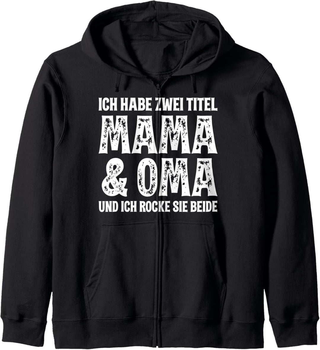 Ich Habe Zwei Titel Mama Und Oma Und Ich Rocke Sie Beide Kapuzenjacke