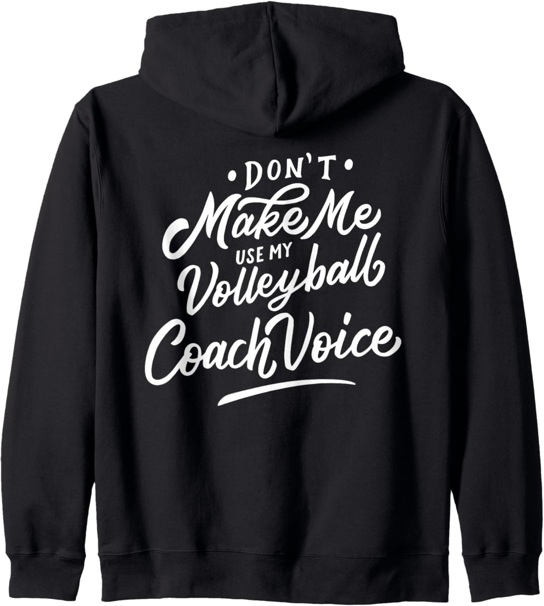 Don't Make Me Use My Volleyball Coach Voice Funny Trainer Kapuzenjacke