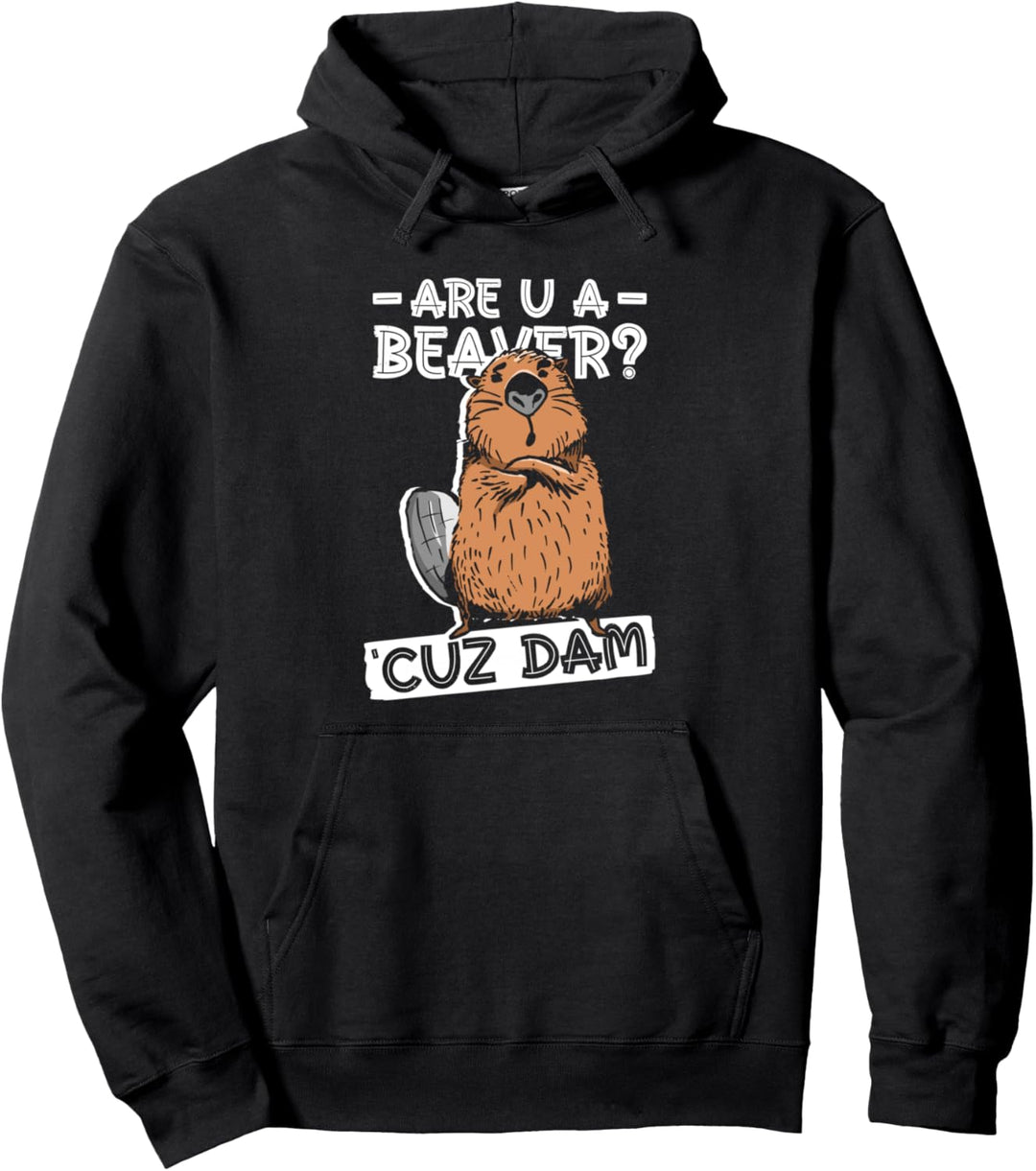 Are U A Beaver? 'Cuz Dam. - Lustiger Biber Pullover Hoodie