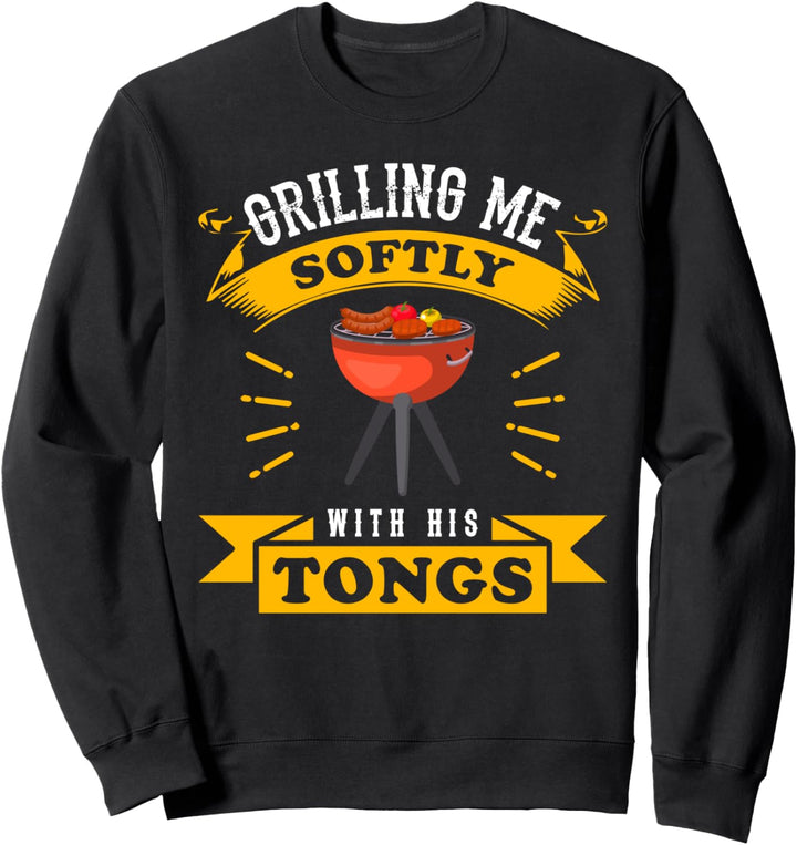BBQ Grilling Me Softly Grillmaster BBQ Meat Lover Gift Sweatshirt