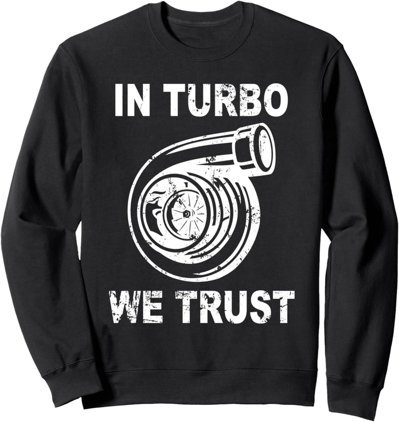 Auto Turbo - In Turbo We Trust Drag Race Racecar Turbolader Sweatshirt