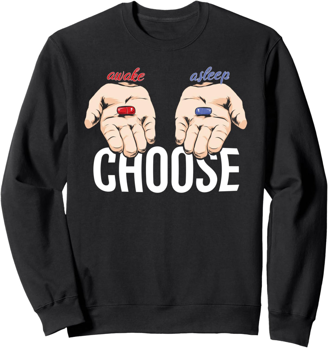 Awake Red Pill Asleep Blue Pill Choose - Truth Truthers Sweatshirt