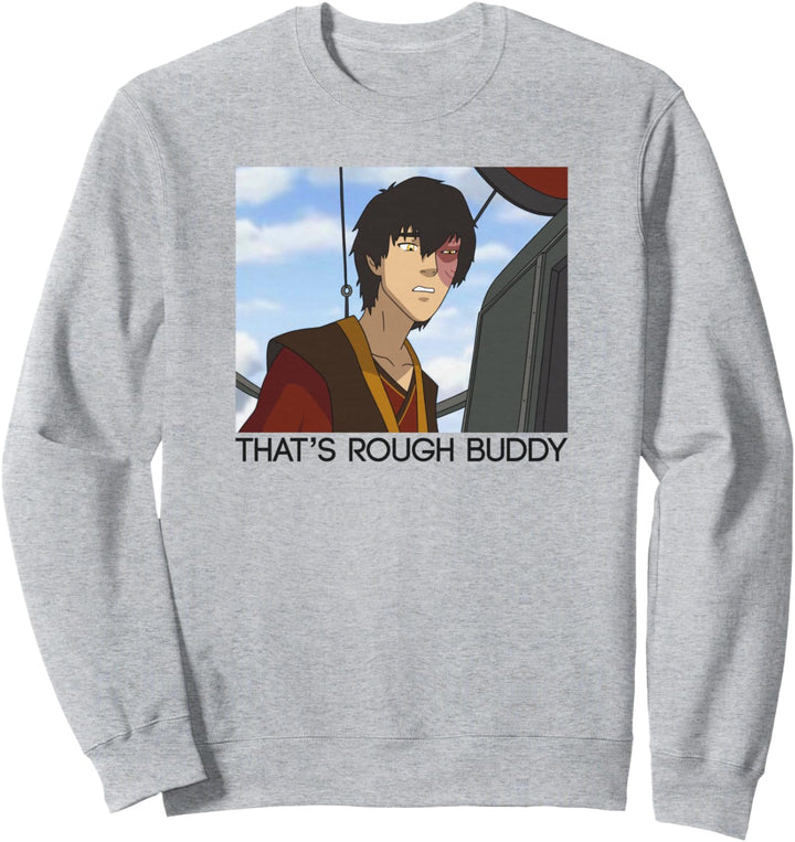Avatar: The Last Airbender Zuko Panel That's Rough Buddy Sweatshirt