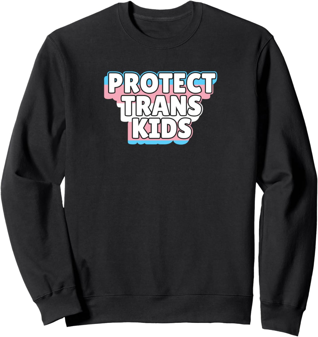 Trans Pride Protect Trans Kids Sweatshirt