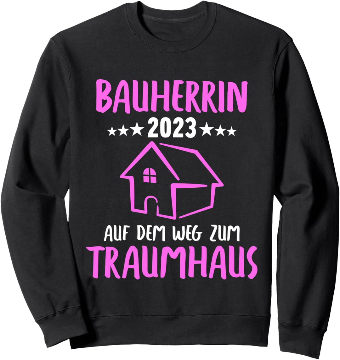 Bauherrin Auf dem Weg zum Traumhaus Bauherren Richtfest Sweatshirt
