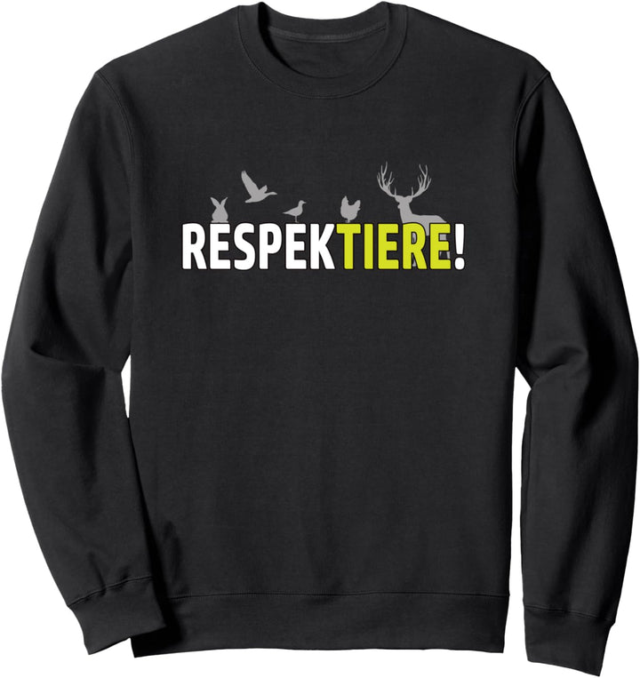 RESPEKTIERE TIERSCHUTZ TIERRECHTE VEGANER VEGETARIER Sweatshirt