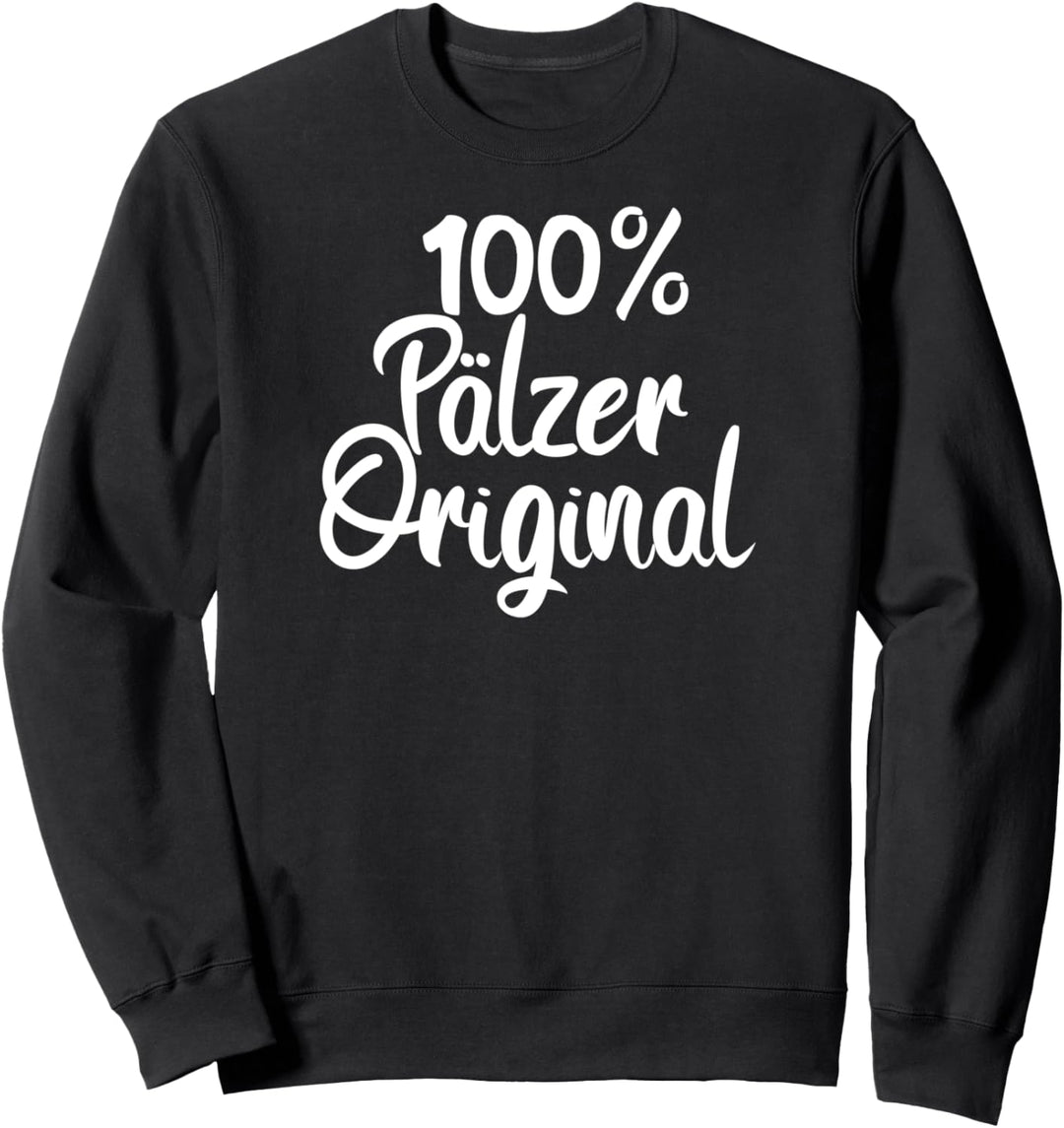 100% Pälzer Original | Pfälzer Pfalz pfälzisch Sweatshirt