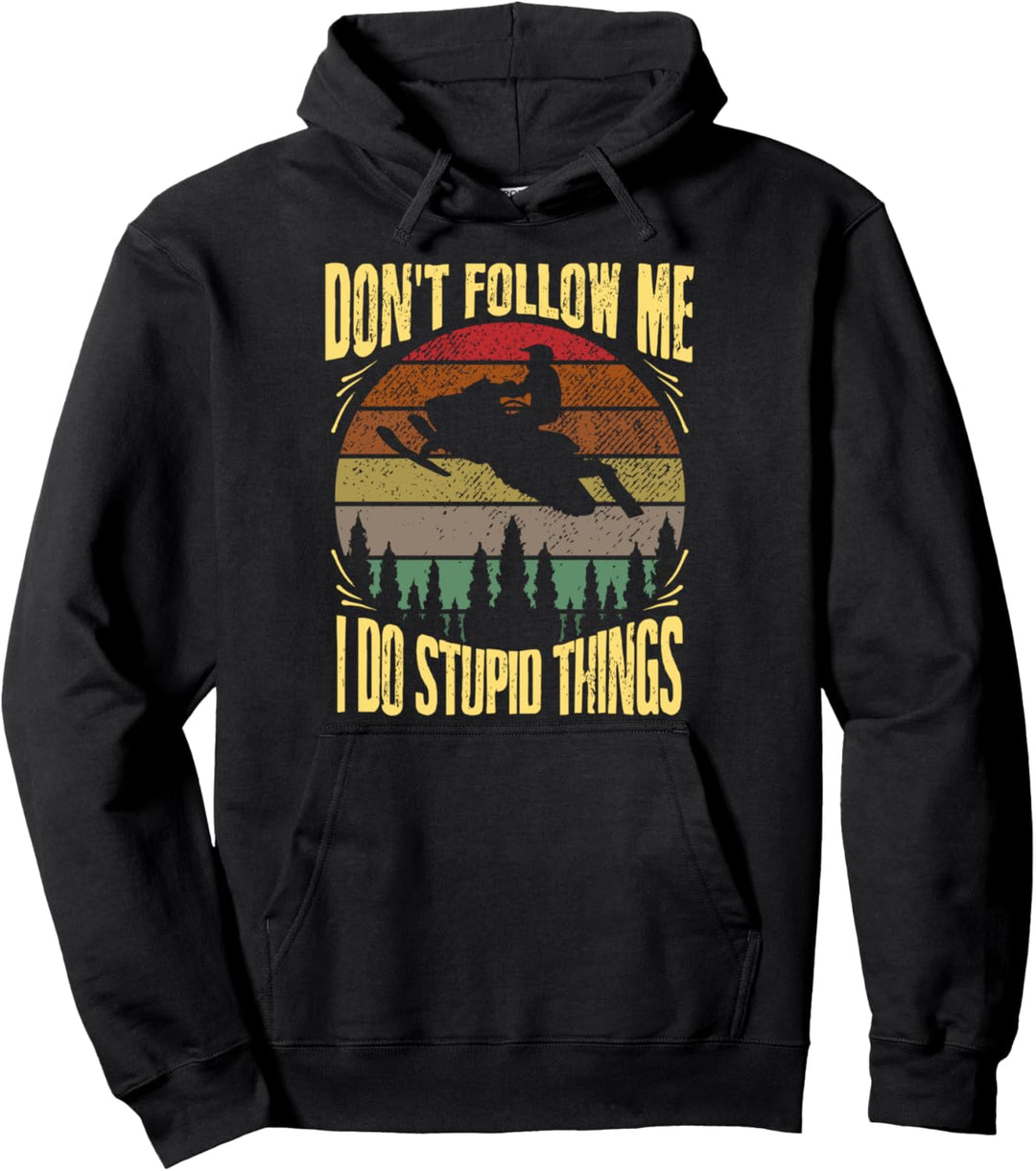 Retro Don't Follow Me I Do Stupid Things Lustiges Snowmobile Pullover Hoodie