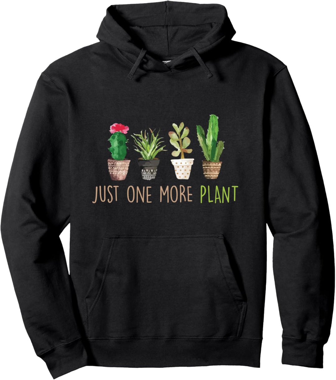 Just One More Plant Succulent Cactus Succa Gardening Pullover Hoodie