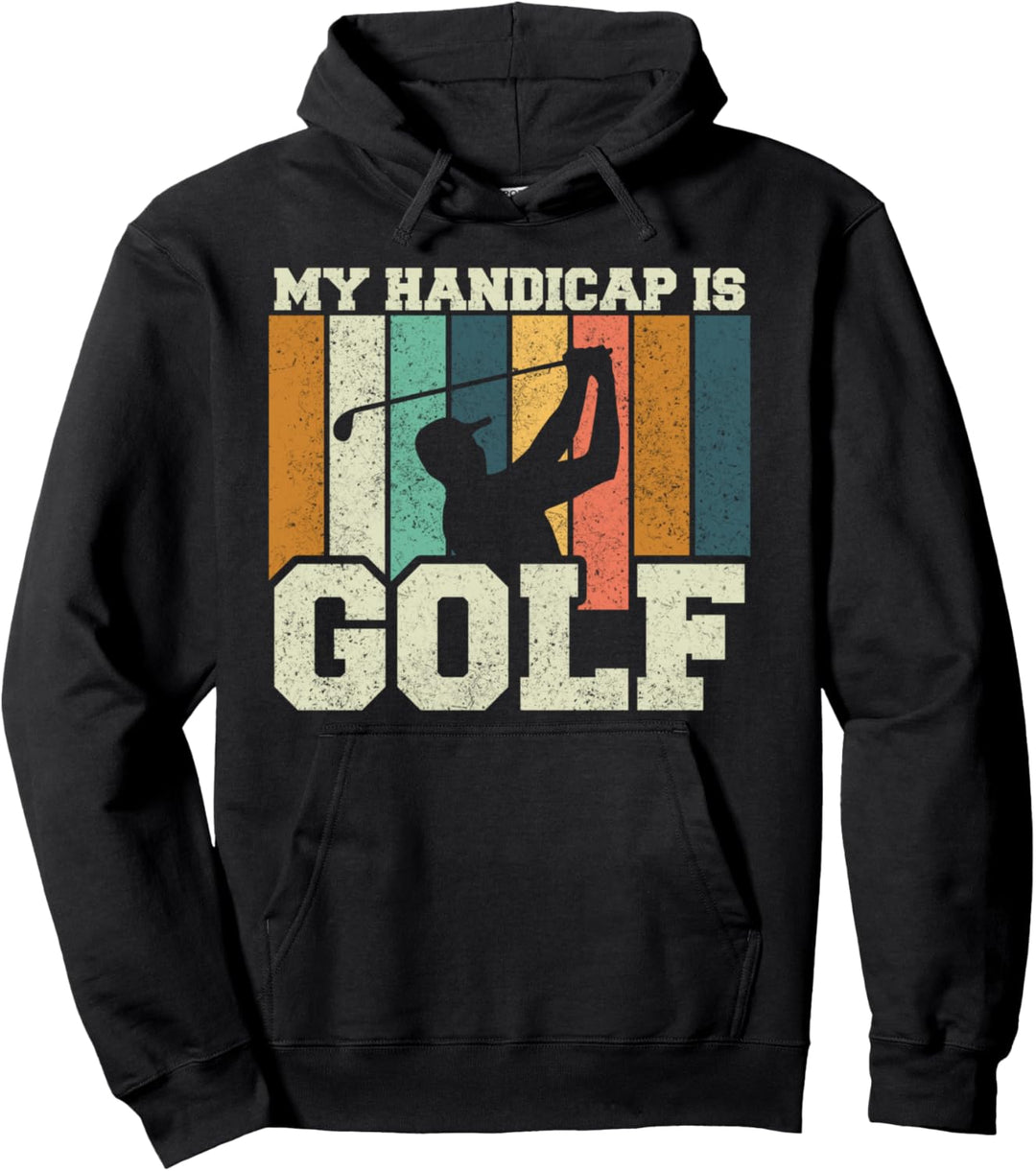 My Handicap Is Golf Funny Golf Golf Pullover Hoodie