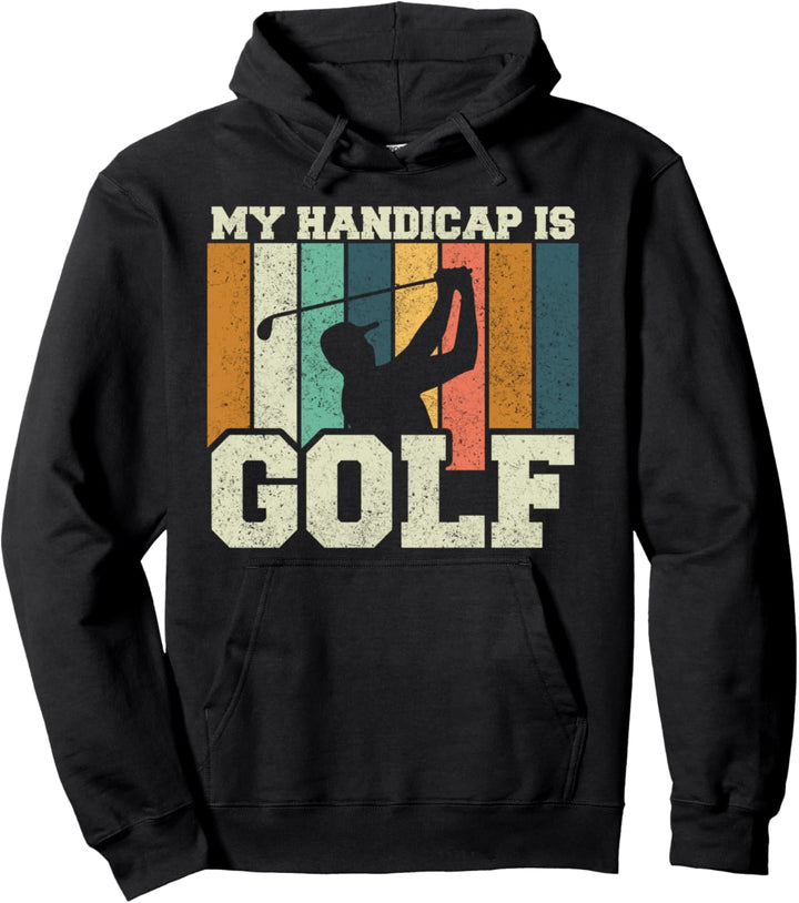My Handicap Is Golf Funny Golf Golf Pullover Hoodie