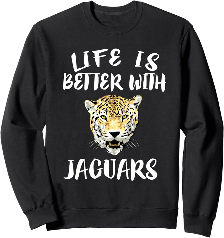 Life Is Better With Jaguars Animal Gift Sweatshirt