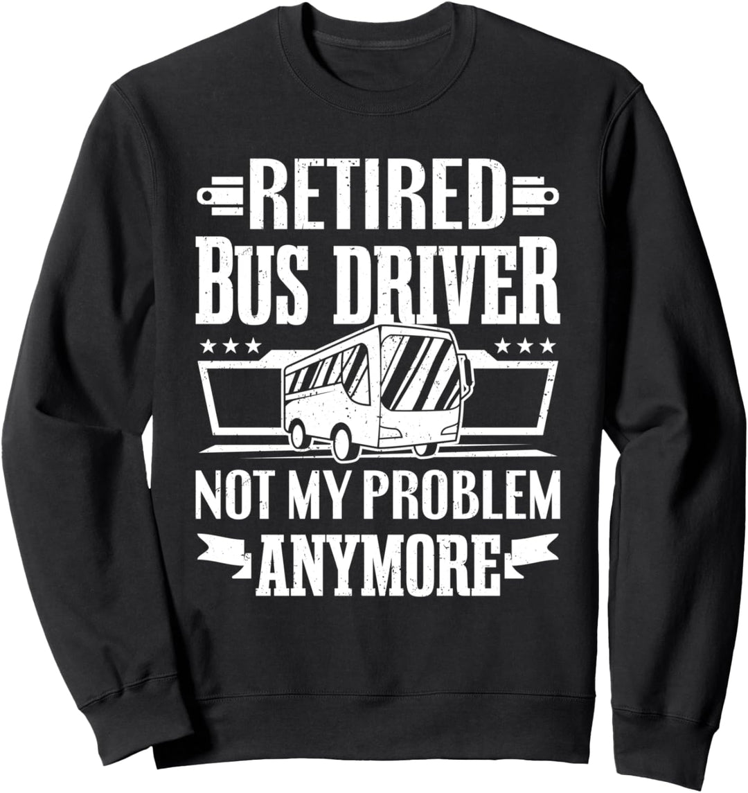 Busfahrer Im Ruhestand Nicht Mehr Mein Problem Kraftfahrer Sweatshirt