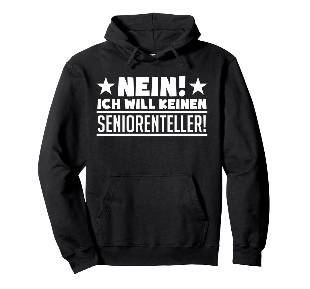 Nein! Ich will keinen Seniorenteller - Rentner Ruhestand Pullover Hoodie