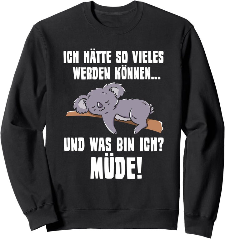 Immer müde Süsser Koala Koalabär Langschläfer Morgenmuffel Sweatshirt