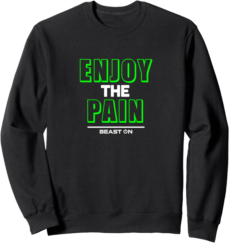 Enjoy the Pain Green Training Fitness Motivation Gym Sprüche Sweatshirt