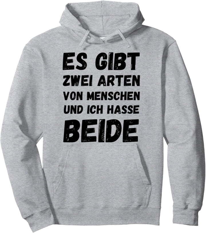 Es Gibt Zwei Arten Von Menschen Und Ich Hasse Beide Gemein Pullover Hoodie