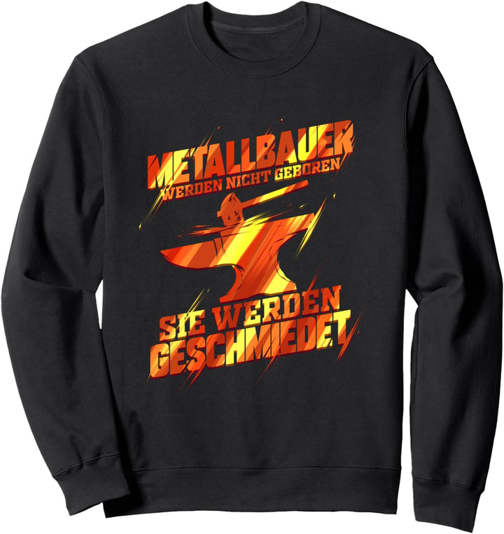 Schweisser Beruf Metallbauer werden geschmiedet Geschenk Sweatshirt
