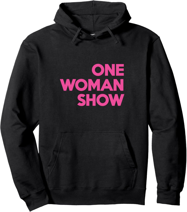 One Woman Show Pullover Hoodie