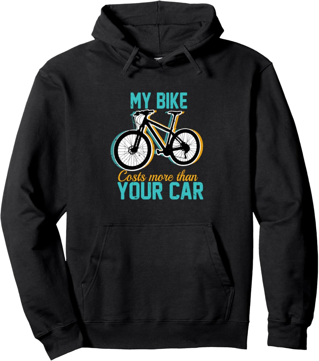 My Bike Costs More Than Your Car Radsport Rennrad Fahrrad Pullover Hoodie