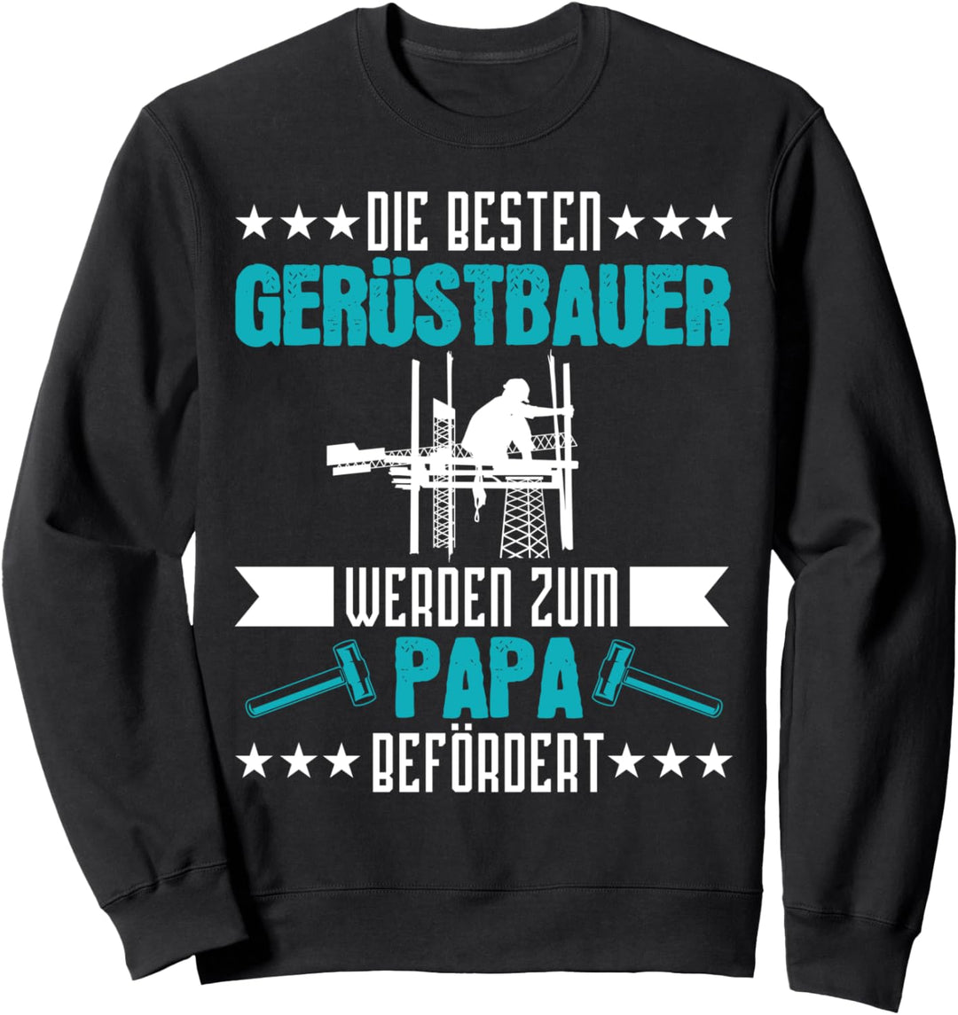 Die BESTEN Gerüstbauer werden zum Papa befördert Gerüstbauer Sweatshirt