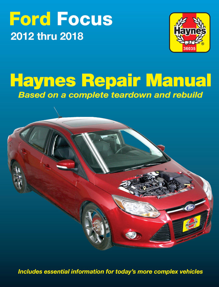 Ford Focus Haynes Repair Manual: 2012 Thru 2018 - Based on a Complete Teardown and Rebuild: 2012 to