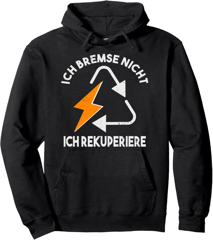 Ich Bremse Nicht Ich Rekuperiere E Auto Elektroauto Pullover Hoodie