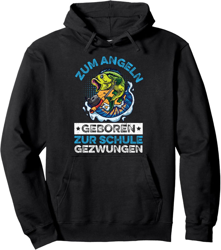 Zum Angeln Geboren Zur Schule Gezwungen Angler Spruch Pullover Hoodie