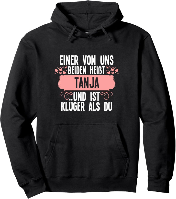 Einer von uns beiden heisst tanja Pullover Hoodie