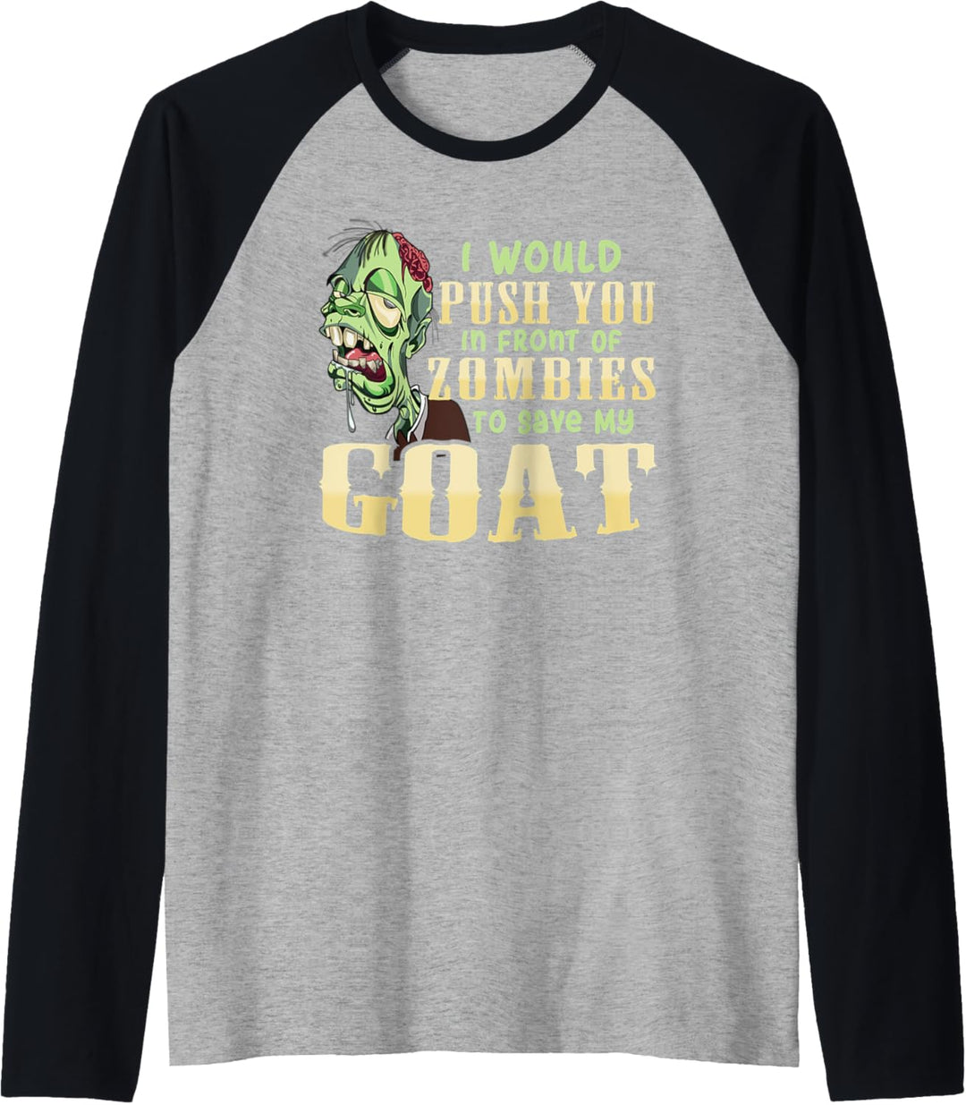 I Will Push You In Front of Zombies to Save My Goat Funny Raglan